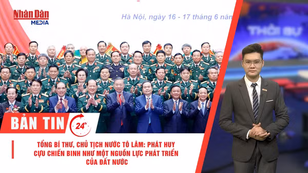 [Video] Thời sự 24h ngày 17/6: Tổng Bí thư, Chủ tịch nước Tô Lâm: Phát huy cựu chiến binh như một nguồn lực phát triển của đất nước