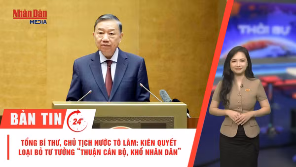 [Video] Thời sự 24h ngày 29/7/2026: Tổng Bí thư, Chủ tịch nước Tô Lâm: Kiên quyết loại bỏ tư tưởng “thuận cán bộ, khổ Nhân dân”