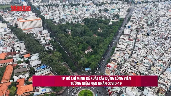 [Video] Thành phố Hồ Chí Minh đề xuất xây dựng công viên tưởng niệm nạn nhân Covid-19 