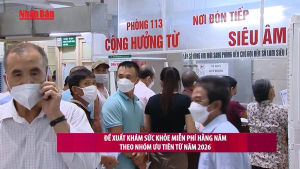 [Video] Đề xuất khám sức khỏe miễn phí hằng năm theo nhóm ưu tiên từ năm 2026