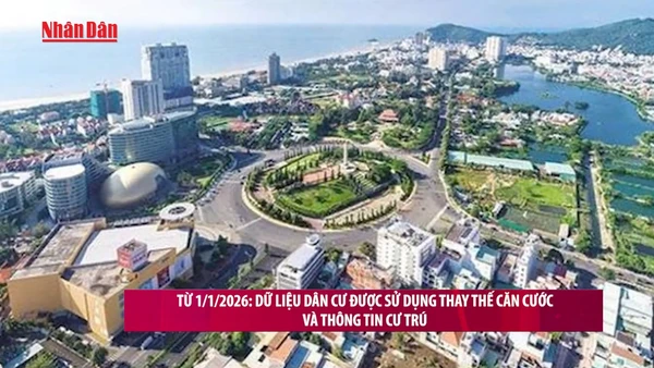 [Video] Từ 1/1/2026: Dữ liệu dân cư được sử dụng thay thế căn cước và thông tin cư trú
