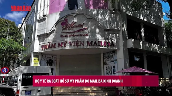 [Video] Bộ Y tế rà soát hồ sơ mỹ phẩm do Mailisa kinh doanh