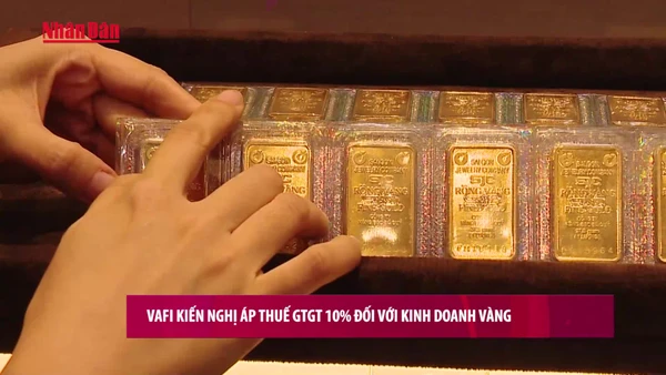 [Video] Kiến nghị áp thuế GTGT 10% đối với kinh doanh vàng