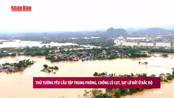 [Video] Thủ tướng yêu cầu tập trung phòng, chống lũ lụt, sạt lở đất ở Bắc Bộ