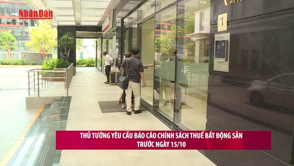 [Video] Thủ tướng yêu cầu báo cáo chính sách thuế bất động sản trước ngày 15/10
