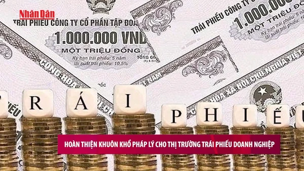 [Video] Hoàn thiện khuôn khổ pháp lý cho thị trường trái phiếu doanh nghiệp