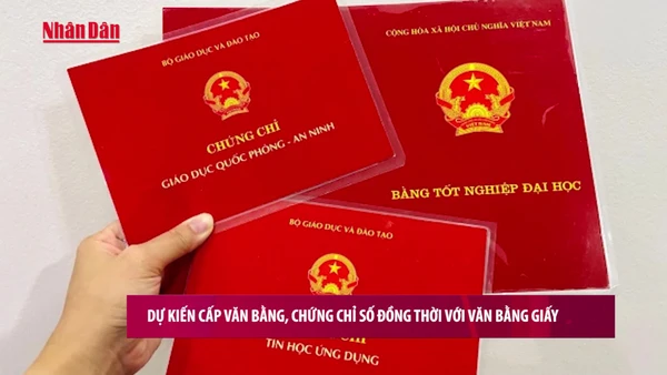 [Video] Dự kiến cấp văn bằng, chứng chỉ số đồng thời với văn bằng giấy
