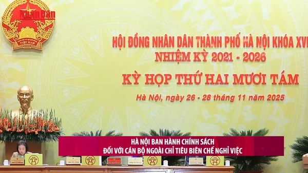 [Video] Hà Nội ban hành chính sách đối với cán bộ ngoài chỉ tiêu biên chế nghỉ việc
