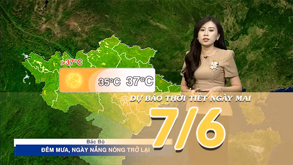 [Video] Dự báo thời tiết đêm nay và ngày mai ngày 7/6/2026: Khu vực Bắc Bộ nắng nóng quay trở lại, Trung Bộ tiếp tục khô nóng kéo dài