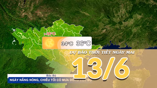 [Video] Dự báo thời tiết đêm nay và ngày mai ngày 13/6/2026: Khô nóng diện rộng bao trùm Trung Bộ, Bắc Bộ gia tăng oi nóng