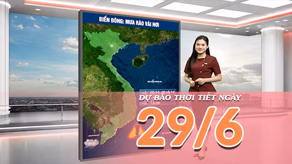 [Video] Dự báo thời tiết ngày 29/6/2026: Mưa dông giúp giảm nhiệt tại Bắc Bộ, Trung Bộ