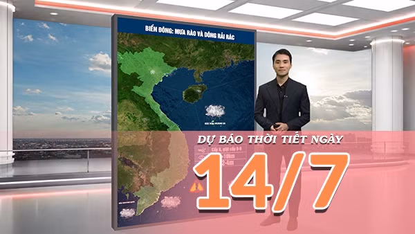 [Video] Dự báo thời tiết ngày 14/7/2026: Nắng nóng gia tăng tại Bắc Bộ và Trung Bộ