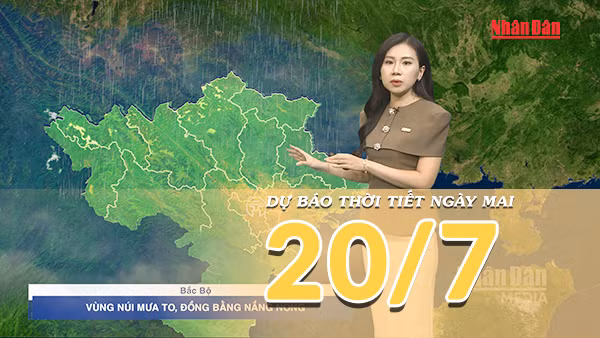 [Video] Dự báo thời tiết đêm nay và ngày mai ngày 20/7/2026: Mưa to tại vùng núi Bắc Bộ, Trung Bộ nắng nóng gay gắt