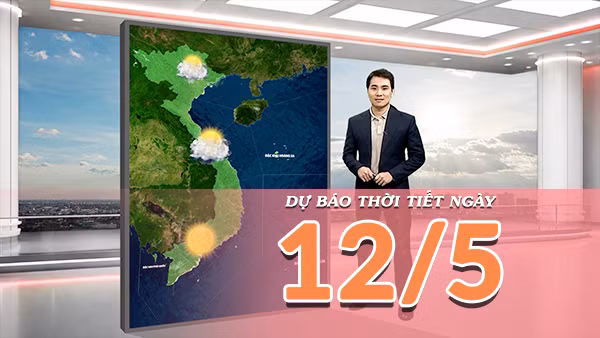 [Video] Dự báo thời tiết ngày 12/5/2026: Bắc Bộ tăng nhiệt, Trung Bộ và Nam Bộ nắng nóng gia tăng