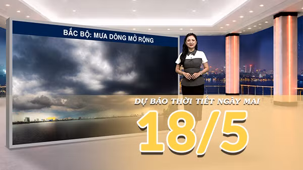 [Video] Dự báo thời tiết đêm nay và ngày mai ngày 18/5/2026: Bắc Bộ chấm dứt hoàn toàn đợt nắng nóng