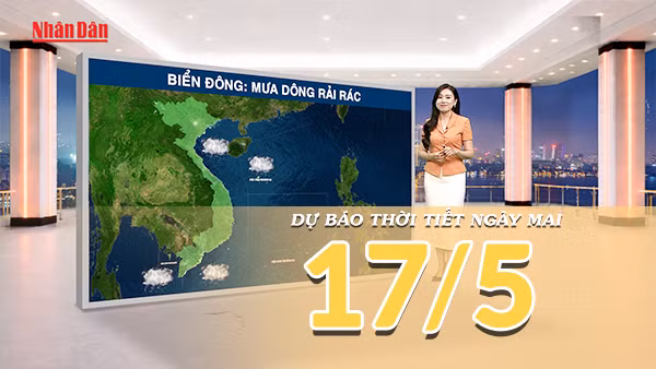 [Video] Dự báo thời tiết đêm nay và ngày mai ngày 17/5/2026: Nắng nóng chấm dứt trên cả nước
