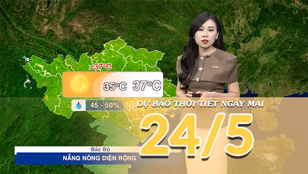 [Video] Dự báo thời tiết đêm nay và ngày mai ngày 24/5/2026: Bắc Bộ và Trung Bộ tiếp tục nắng nóng diện rộng