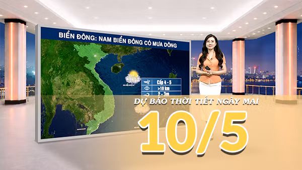 [Video] Dự báo thời tiết đêm nay và ngày mai ngày 10/5/2026: Bắc Bộ tiếp diễn mưa dông, Nam Bộ nắng nóng diện rộng, chiều tối có mưa