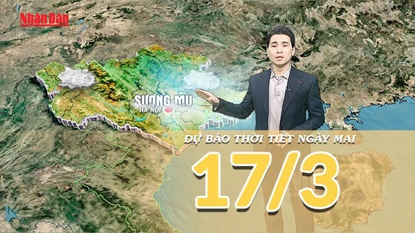 [Video] Dự báo thời tiết đêm nay và ngày mai 17/3/2026: Bắc Bộ hửng nắng mạnh, Nam Bộ nắng nóng cục bộ