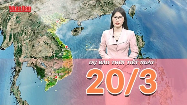 [Video] Dự báo thời tiết ngày 20/3/2026: Bắc Bộ và Trung Bộ tăng nhiệt mạnh, Nam Bộ chạm đỉnh nắng nóng cao điểm mùa khô