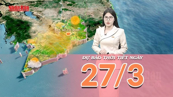 [Video] Dự báo thời tiết ngày 27/3/2026: Gió phơn gây khô nóng tại miền Trung, biển Đông lặng sóng