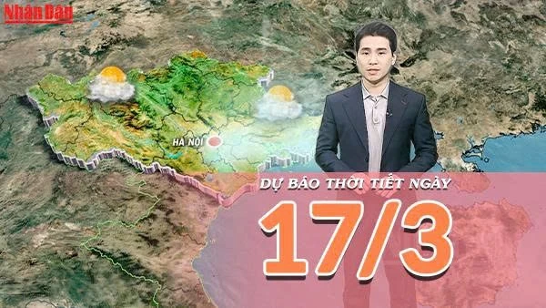 [Video] Dự báo thời tiết ngày 17/3/2026: Miền Bắc và miền Trung hửng nắng ấm, biển lặng thuận lợi vươn khơi