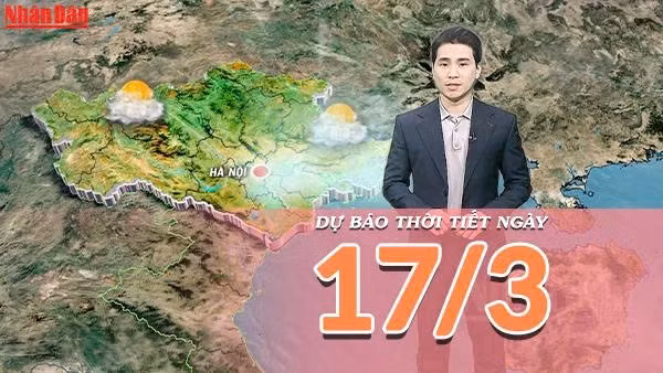 [Video] Dự báo thời tiết ngày 17/3/2026: Miền Bắc và miền Trung hửng nắng ấm, biển lặng thuận lợi vươn khơi