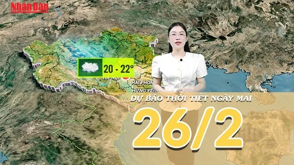 [Video] Dự báo thời tiết đêm nay và ngày mai 26/2/2026: Rãnh gió Tây gây dông mạnh ở Bắc Bộ