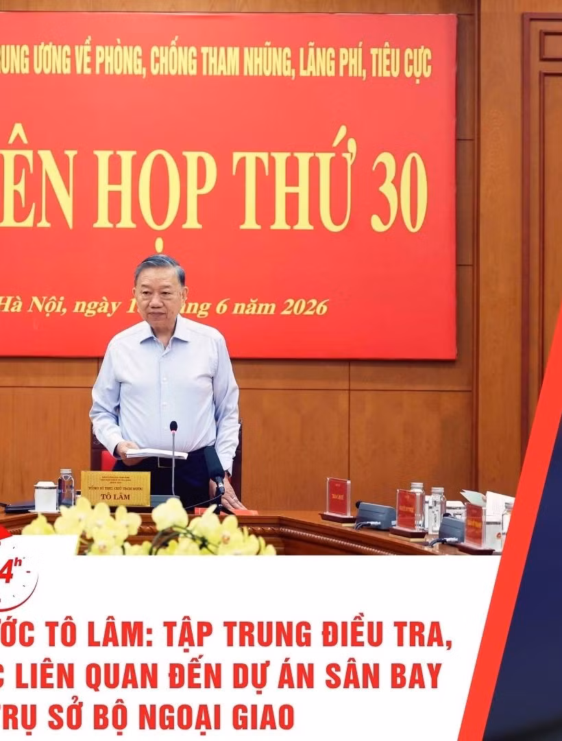 [Video] Thời sự 24h ngày 18/6/2026: Tổng Bí thư, Chủ tịch Tô Lâm: Tập trung điều tra, xử lý các vụ án, vụ việc liên quan dự án sân bay Long Thành, trụ sở Bộ Ngoại giao