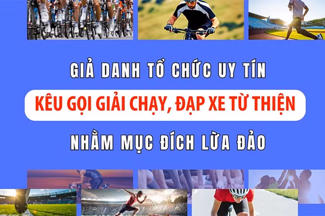 Giả danh tổ chức uy tín kêu gọi giải chạy, đạp xe từ thiện nhằm mục đích lừa đảo.