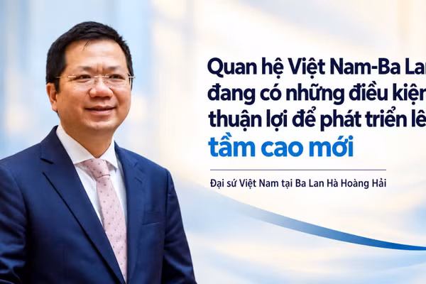  Quan hệ Việt Nam-Ba Lan đang có những điều kiện thuận lợi để phát triển lên tầm cao mới 