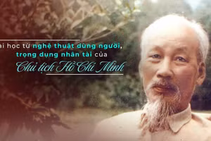 Quan điểm về nghệ thuật dùng người, trọng dụng nhân tài của Chủ tịch Hồ Chí Minh chính là bài học có giá trị vô giá đối với công tác cán bộ và phát triển nguồn nhân lực đất nước ta hiện nay.