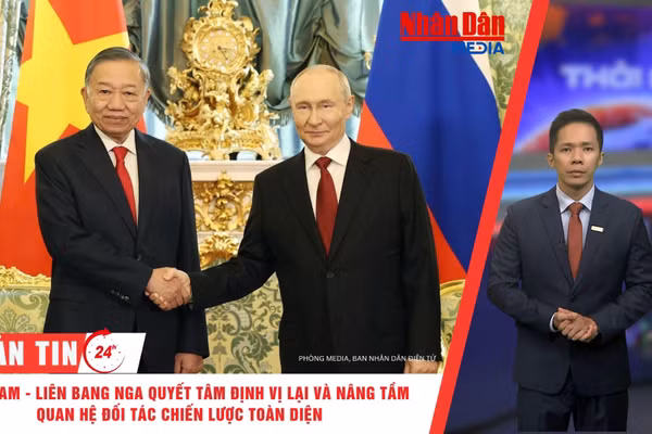 [Video] Thời sự 24h ngày 10/9/2026: Việt Nam-Liên bang Nga quyết tâm định vị lại và nâng tầm quan hệ Đối tác chiến lược toàn diện 