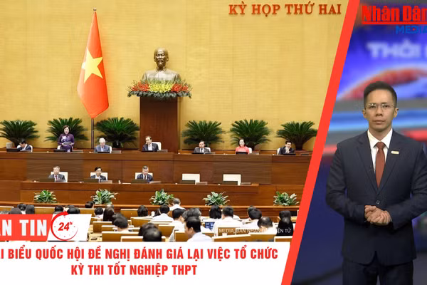 [Video] Thời sự 24h ngày 31/10/2026: Đại biểu Quốc hội đề nghị đánh giá lại việc tổ chức kỳ thi tốt nghiệp THPT