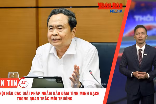 [Video] Thời sự 24h ngày 24/10/2026: Quốc hội nêu các giải pháp nhằm bảo đảm tính minh bạch trong quan trắc môi trường
