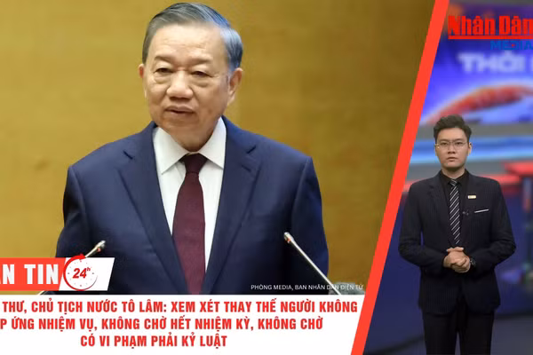 [Video] Thời sự 24h ngày 16/10/2026: Tổng Bí thư, Chủ tịch nước Tô Lâm: Xem xét thay thế người không đáp ứng nhiệm vụ không chờ hết nhiệm kỳ, không chờ có vi phạm phải kỷ luật