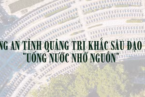 Công an tỉnh Quảng Trị khắc sâu đạo lý “Uống nước nhớ nguồn”
