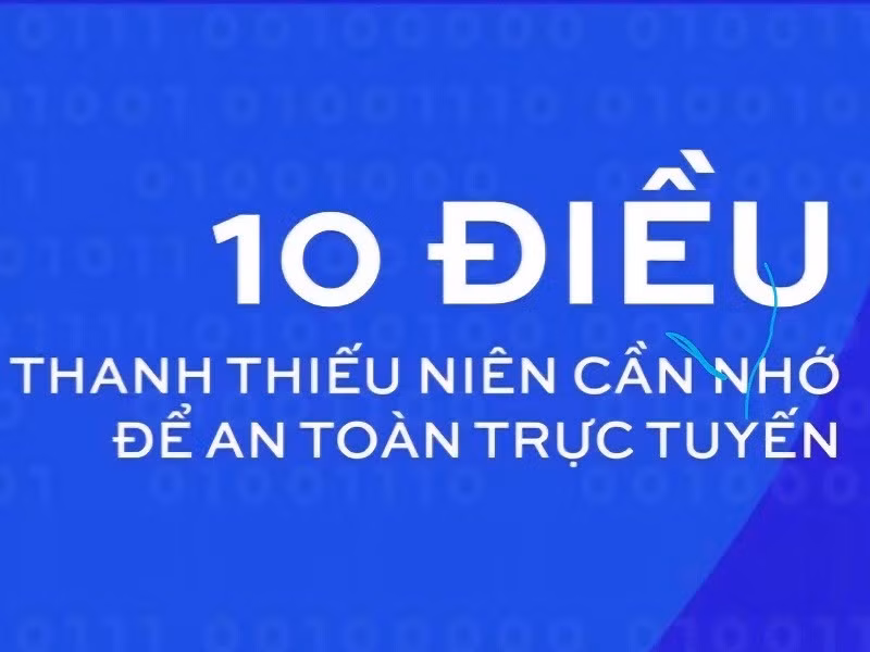 Chiến dịch "Không Một Mình" khuyến nghị "10 điều thanh thiếu niên cần nhớ để an toàn trực tuyến".