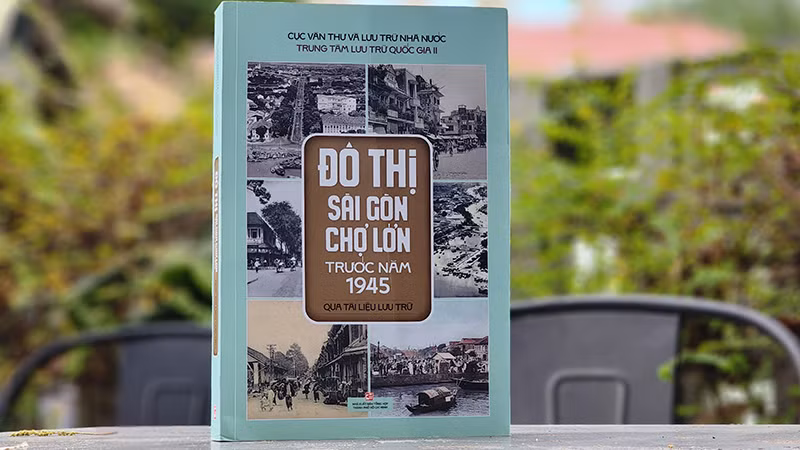 Bìa cuốn sách “Đô thị Sài Gòn-Chợ Lớn trước năm 1945 qua tài liệu lưu trữ”. Bìa cuốn sách “Đô thị Sài Gòn-Chợ Lớn trước năm 1945 qua tài liệu lưu trữ”.