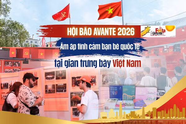 Hội báo Avante 2026: Ấm áp tình cảm bạn bè quốc tế tại gian trưng bày Việt Nam