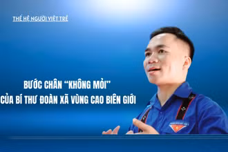 Thế hệ người Việt trẻ: Bước chân "không mỏi" của Bí thư Đoàn xã vùng cao biên giới