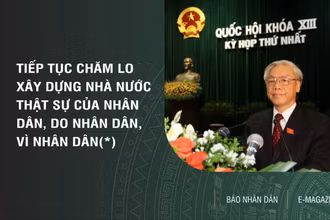 Tiếp tục chăm lo xây dựng Nhà nước thật sự của nhân dân, do nhân dân, vì nhân dân(*)