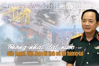 Thống nhất đất nước - Sức mạnh Việt Nam từ lịch sử tới tương lai