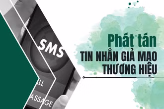 Phát tán tin nhắn giả mạo thương hiệu