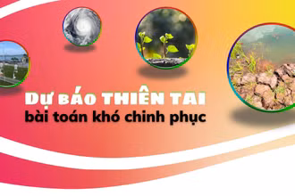 Dự báo thiên tai - bài toán khó chinh phục