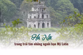 Hà Nội trong trái tim những người bạn Mỹ Latin