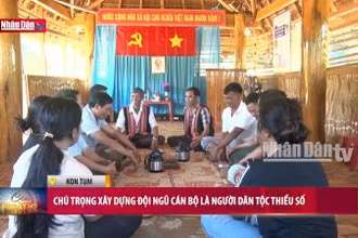 Chú trọng xây dựng đội ngũ cán bộ là người dân tộc thiểu số