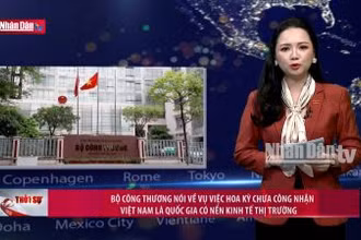 Bộ Công thương nói về vụ việc Hoa Kỳ chưa công nhận Việt Nam là quốc gia có nền kinh tế thị trường