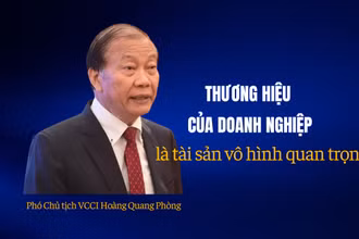 Phó Chủ tịch VCCI Hoàng Quang Phòng: Thương hiệu của doanh nghiệp là tài sản vô hình quan trọng