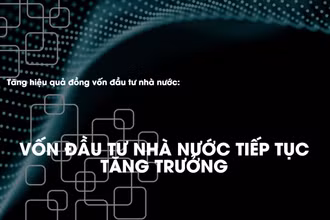 Vốn đầu tư nhà nước tiếp tục tăng trưởng